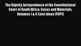 The Dignity Jurisprudence of the Constitutional Court of South Africa: Cases and Materials