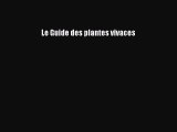 [PDF Télécharger] Le Guide des plantes vivaces [PDF] Complet Ebook