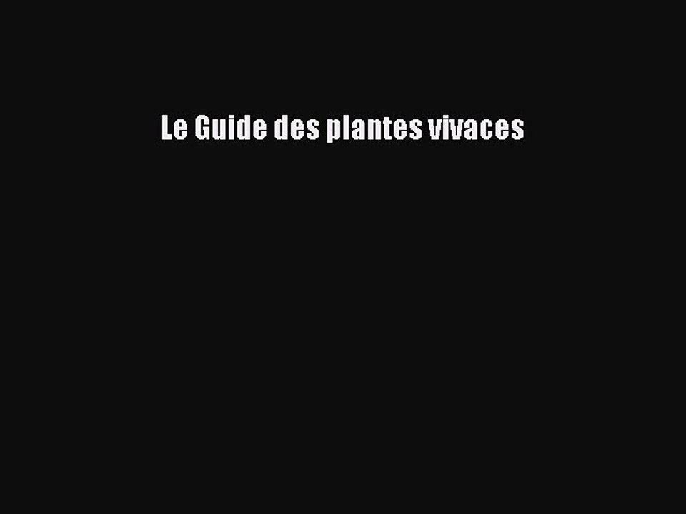 [PDF Télécharger] Le Guide des plantes vivaces [PDF] Complet Ebook