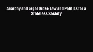 Anarchy and Legal Order: Law and Politics for a Stateless Society Free Download Book