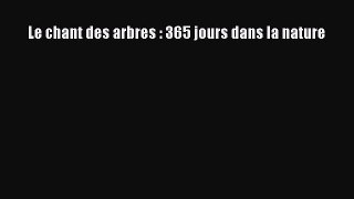 [PDF Télécharger] Le chant des arbres : 365 jours dans la nature [lire] en ligne