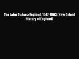 [PDF Download] The Later Tudors: England 1547-1603 (New Oxford History of England) [Read] Online