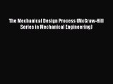 (PDF Download) The Mechanical Design Process (McGraw-Hill Series in Mechanical Engineering)