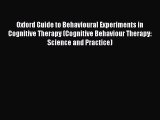 [PDF Download] Oxford Guide to Behavioural Experiments in Cognitive Therapy (Cognitive Behaviour