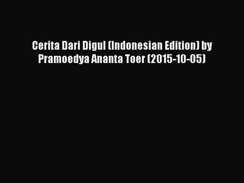 (PDF Download) Cerita Dari Digul (Indonesian Edition) by Pramoedya Ananta Toer (2015-10-05)