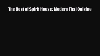 The Best of Spirit House: Modern Thai Cuisine  Free Books