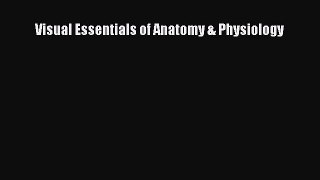 [PDF Download] Visual Essentials of Anatomy & Physiology [PDF] Full Ebook