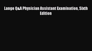 [PDF Download] Lange Q&A Physician Assistant Examination Sixth Edition [PDF] Online