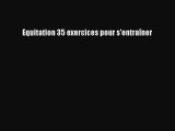 [PDF Télécharger] Equitation 35 exercices pour s'entraîner [PDF] Complet Ebook