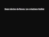 [PDF Télécharger] Deux siècles de Roses. Les créations Guillot [Télécharger] en ligne