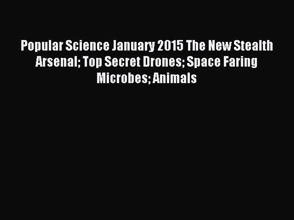 (PDF Download) Popular Science January 2015 The New Stealth Arsenal Top Secret Drones Space
