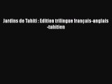 [PDF Télécharger] Jardins de Tahiti : Edition trilingue français-anglais-tahitien [Télécharger]