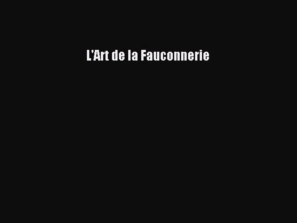[PDF Télécharger] L'Art de la Fauconnerie [PDF] en ligne