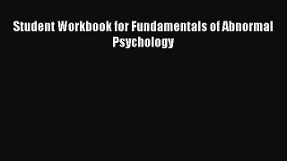 [PDF Download] Student Workbook for Fundamentals of Abnormal Psychology [Download] Full Ebook