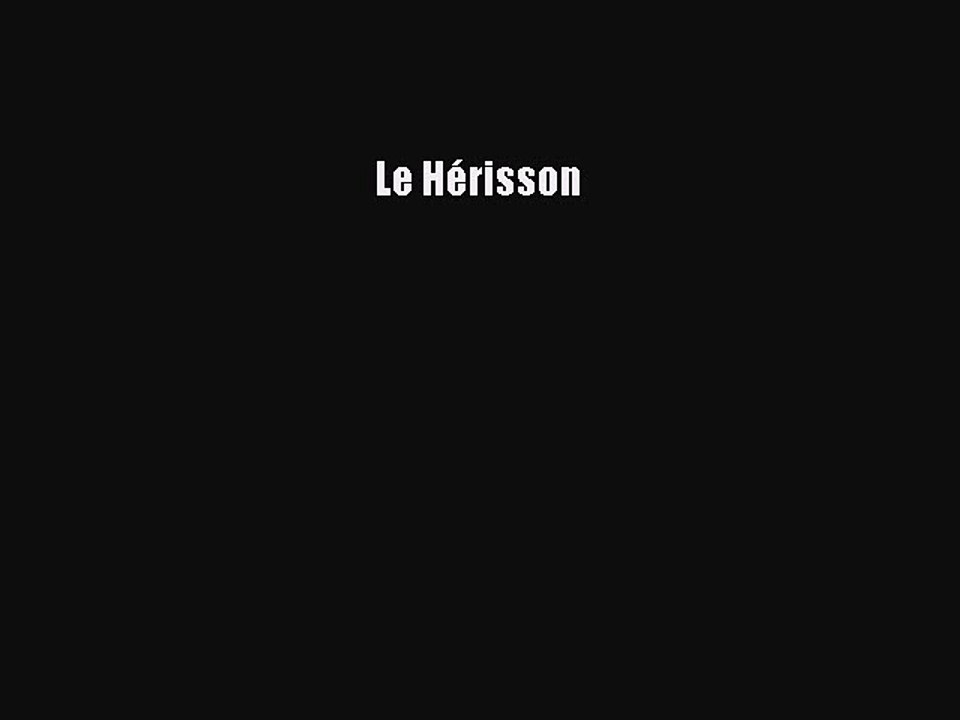 [PDF Télécharger] Le Hérisson [Télécharger] en ligne