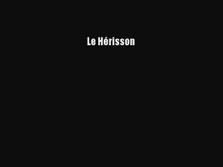 [PDF Télécharger] Le Hérisson [Télécharger] en ligne