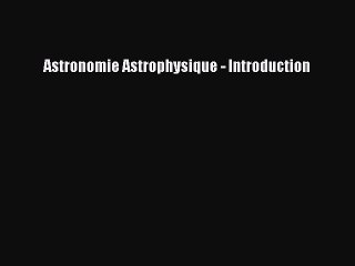 [PDF Télécharger] Astronomie Astrophysique - Introduction [Télécharger] en ligne