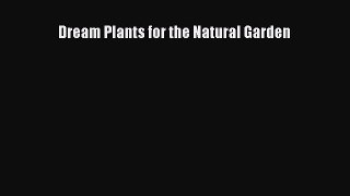 [PDF Télécharger] Dream Plants for the Natural Garden [PDF] en ligne