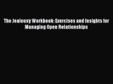 (PDF Download) The Jealousy Workbook: Exercises and Insights for Managing Open Relationships