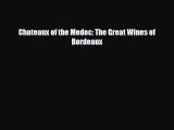 [PDF Download] Chateaux of the Medoc: The Great Wines of Bordeaux [Download] Online