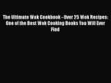 The Ultimate Wok Cookbook - Over 25 Wok Recipes: One of the Best Wok Cooking Books You Will