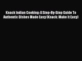 Knack Indian Cooking: A Step-By-Step Guide To Authentic Dishes Made Easy (Knack: Make It Easy)