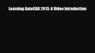 [PDF Download] Learning AutoCAD 2013: A Video Introduction [Read] Full Ebook