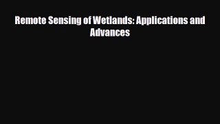 [PDF Download] Remote Sensing of Wetlands: Applications and Advances [Download] Full Ebook