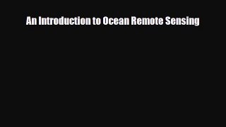 [PDF Download] An Introduction to Ocean Remote Sensing [Read] Full Ebook