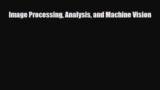 [PDF Download] Image Processing Analysis and Machine Vision [PDF] Full Ebook