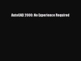 [PDF Download] AutoCAD 2000: No Experience Required [Download] Online