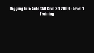 [PDF Download] Digging Into AutoCAD Civil 3D 2009 - Level 1 Training [Download] Full Ebook