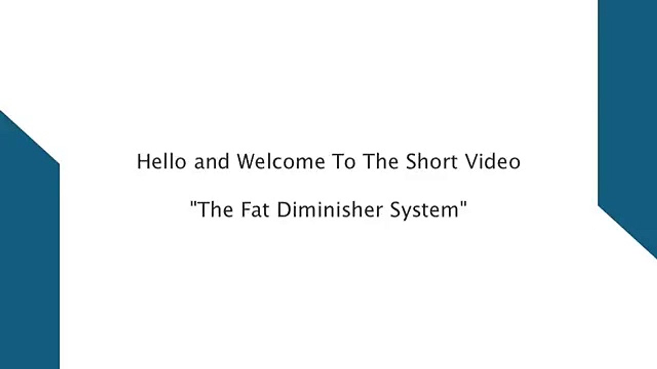 The Fat Diminisher System
