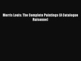 [PDF Download] Morris Louis: The Complete Paintings (A Catalogue Raisonne) [PDF] Online