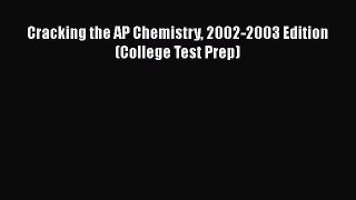 Cracking the AP Chemistry 2002-2003 Edition (College Test Prep)  Free Books