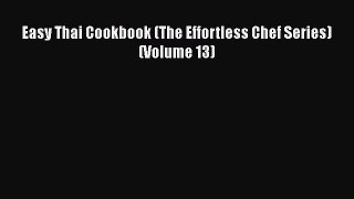 Easy Thai Cookbook (The Effortless Chef Series) (Volume 13)  Free Books