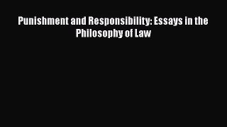 Punishment and Responsibility: Essays in the Philosophy of Law  Free Books