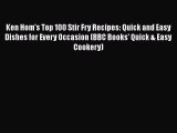 Ken Hom's Top 100 Stir Fry Recipes: Quick and Easy Dishes for Every Occasion (BBC Books' Quick