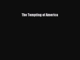 The Tempting of America  Read Online Book