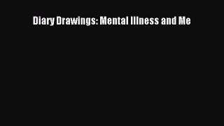 [PDF Download] Diary Drawings: Mental Illness and Me [Download] Full Ebook