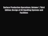 (PDF Download) Surface Production Operations Volume 1 Third Edition: Design of Oil Handling