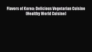 Flavors of Korea: Delicious Vegetarian Cuisine (Healthy World Cuisine)  Free Books
