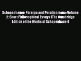 Schopenhauer: Parerga and Paralipomena: Volume 2: Short Philosophical Essays (The Cambridge