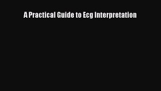 [PDF Download] A Practical Guide to Ecg Interpretation [PDF] Full Ebook