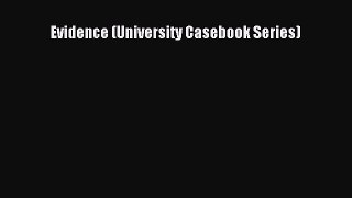 Evidence (University Casebook Series)  Free Books