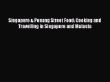 Singapore & Penang Street Food: Cooking and Travelling in Singapore and Malasia  Free Books