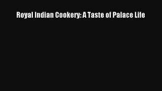 Royal Indian Cookery: A Taste of Palace Life  Free Books
