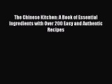 The Chinese Kitchen: A Book of Essential Ingredients with Over 200 Easy and Authentic Recipes