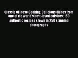 Classic Chinese Cooking: Delicious dishes from one of the world's best-loved cuisines: 150