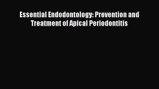 [PDF Download] Essential Endodontology: Prevention and Treatment of Apical Periodontitis [Read]